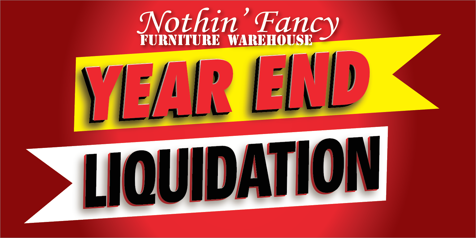 Nothin' Fancy Furniture Warehouse - Year End Liquidation